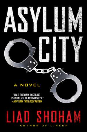 Asylum City: A Novel de Liad Shoham