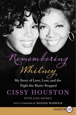 Remembering Whitney: My Story of Love, Loss, and the Night the Music Stopped de Cissy Houston