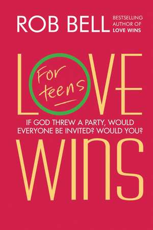 Love Wins: For Teens de Rob Bell