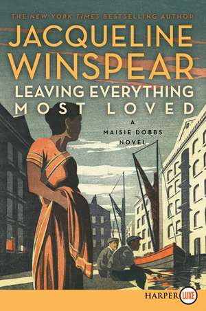 Leaving Everything Most Loved: A Maisie Dobbs Novel de Jacqueline Winspear