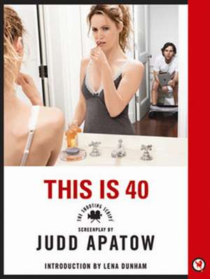 This Is 40: The Shooting Script de Judd Apatow