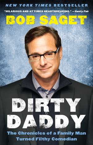 Dirty Daddy: The Chronicles of a Family Man Turned Filthy Comedian de Bob Saget