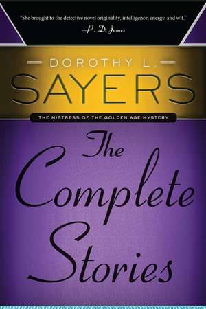 Dorothy L. Sayers: The Complete Stories de Dorothy L. Sayers