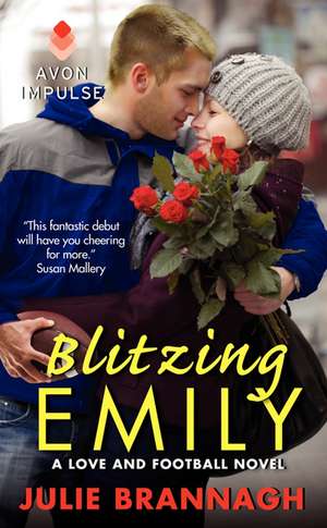 Blitzing Emily: A Love and Football Novel de Julie Brannagh