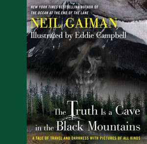 The Truth Is a Cave in the Black Mountains: A Tale of Travel and Darkness with Pictures of All Kinds de Neil Gaiman