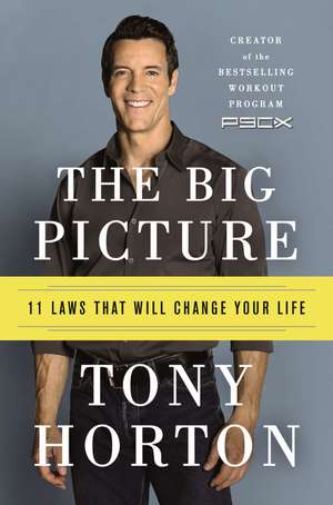 The Big Picture: 11 Laws That Will Change Your Life de Tony Horton