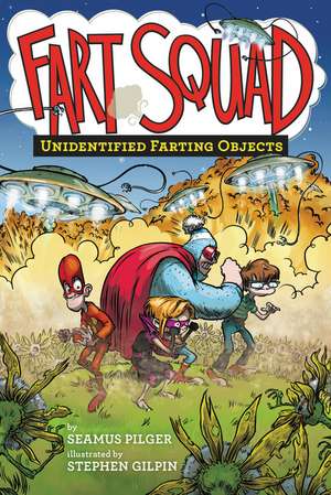 Fart Squad #3: Unidentified Farting Objects de Seamus Pilger