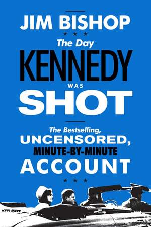 The Day Kennedy Was Shot de Jim Bishop