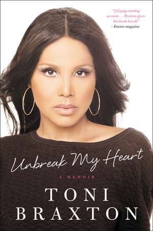 Unbreak My Heart: A Memoir de Toni Braxton