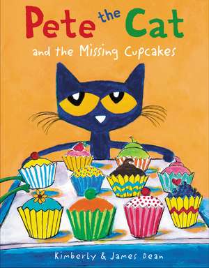 Pete the Cat and the Missing Cupcakes de James Dean