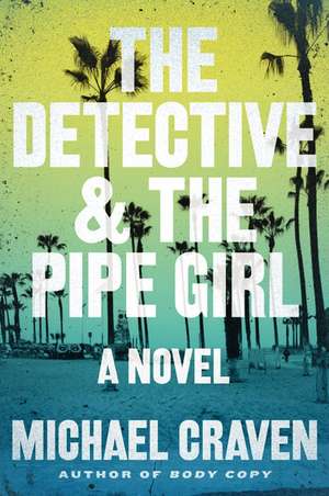 The Detective & the Pipe Girl: A Mystery de Michael Craven