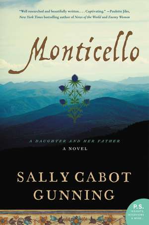 Monticello: A Daughter and Her Father; A Novel de Sally Cabot Gunning