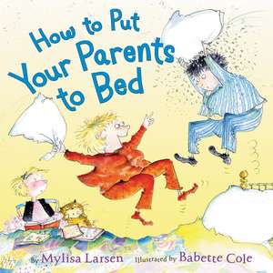 How to Put Your Parents to Bed de Mylisa Larsen