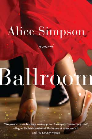 Ballroom: A Novel de Alice Simpson