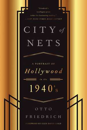 CIty of Nets: A Portrait of Hollywood in the 1940's de Otto Friedrich