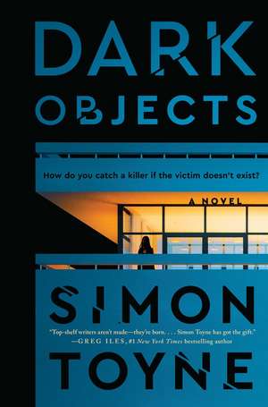 Dark Objects: A Novel de Simon Toyne