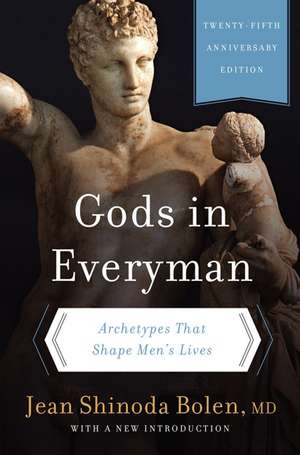 Gods in Everyman: Archetypes That Shape Men's Lives de Jean Shinoda Bolen, M.D.