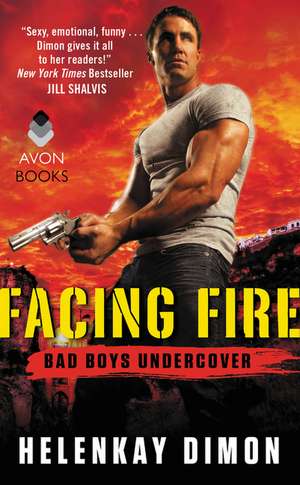 Facing Fire: Bad Boys Undercover de HelenKay Dimon