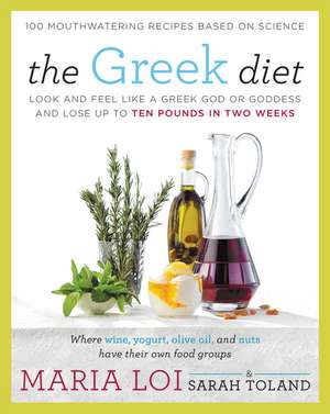 The Greek Diet: Look and Feel like a Greek God or Goddess and Lose up to Ten Pounds in Two Weeks de Maria Loi