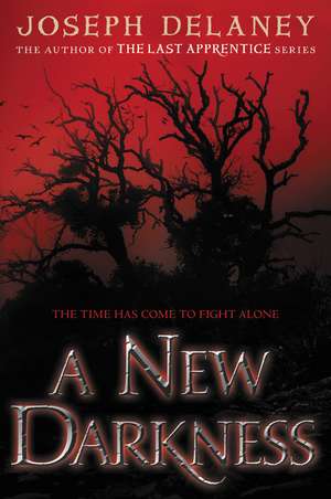 A New Darkness de Joseph Delaney