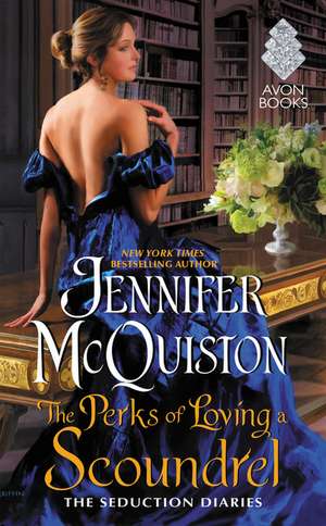 The Perks of Loving a Scoundrel: The Seduction Diaries de Jennifer McQuiston