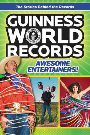 Guinness World Records: Awesome Entertainers! de Christa Roberts