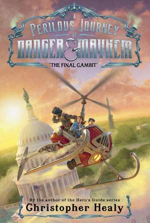 A Perilous Journey of Danger and Mayhem #3: The Final Gambit de Christopher Healy