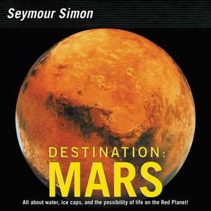 Destination: Mars: Revised Edition de Seymour Simon