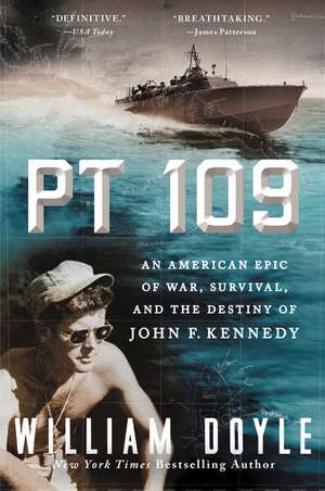 PT 109: An American Epic of War, Survival, and the Destiny of John F. Kennedy de William Doyle