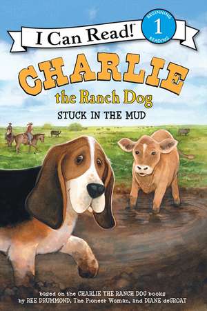 Charlie the Ranch Dog: Stuck in the Mud de Ree Drummond