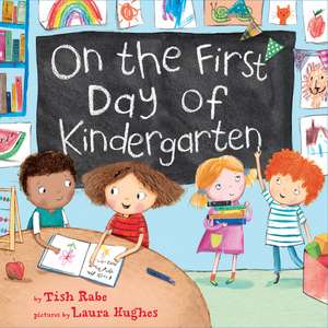 On the First Day of Kindergarten: A First Day of School Book for Kids de Tish Rabe