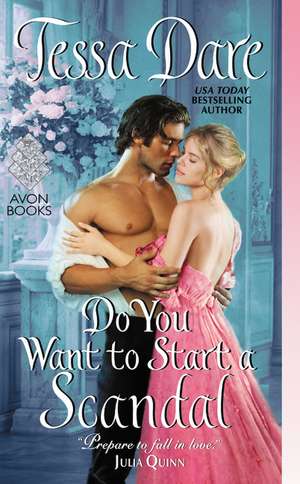 Do You Want to Start a Scandal de Tessa Dare