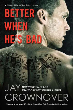 Better When He's Bad: A Welcome to the Point Novel de Jay Crownover