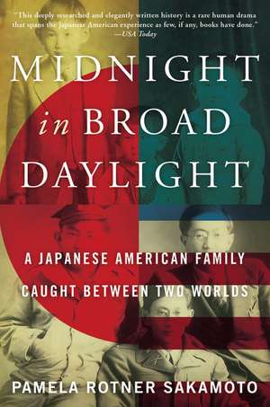 Midnight in Broad Daylight: A Japanese American Family Caught Between Two Worlds de Pamela Rotner Sakamoto