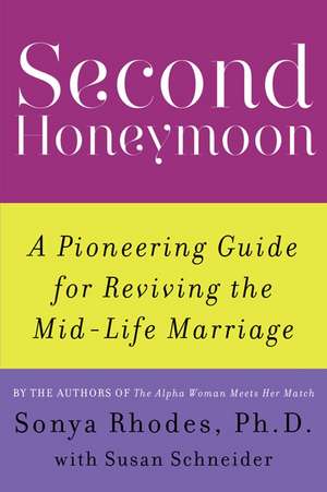 Second Honeymoon: A Pioneering Guide for Reviving the Mid-Life Marriage de Sonya Rhodes