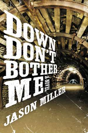 Down Don't Bother Me: A Novel de Jason Miller