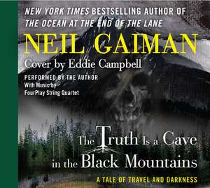 The Truth is a Cave in the Black Mountains CD: A Tale of Travel and Darkness with Pictures of All Kinds de Neil Gaiman