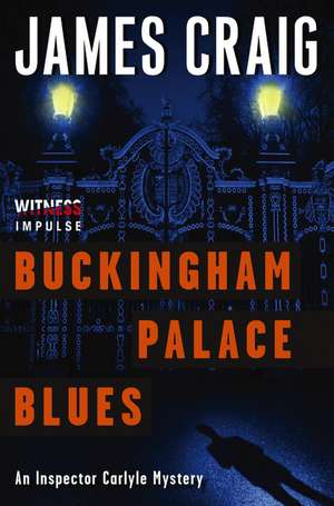 Buckingham Palace Blues: An Inspector Carlyle Mystery de James Craig