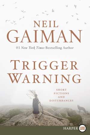 Trigger Warning: Short Fictions and Disturbances de Neil Gaiman