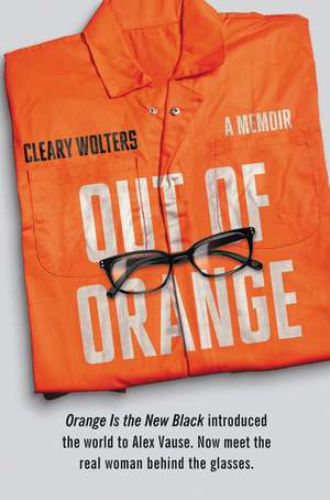 Out of Orange: A Memoir de Cleary Wolters