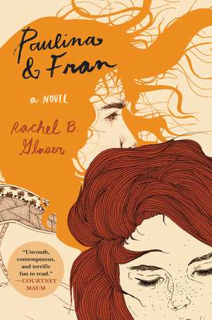 Paulina & Fran: A Novel de Rachel B. Glaser