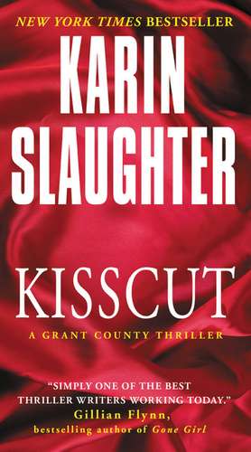 Kisscut: A Grant County Thriller de Karin Slaughter