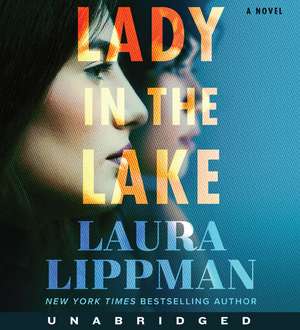 Lady in the Lake CD: A Novel de Laura Lippman