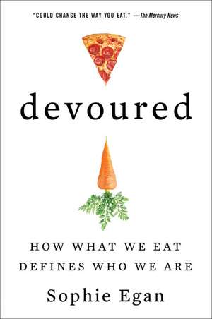 Devoured: How What We Eat Defines Who We Are de Sophie Egan