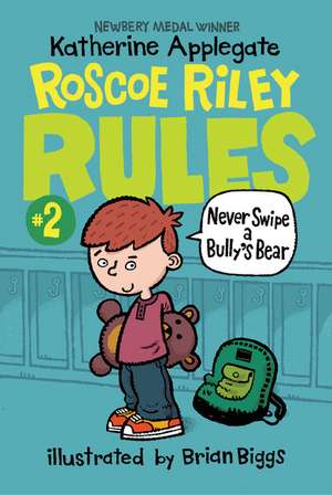 Roscoe Riley Rules #2: Never Swipe a Bully's Bear de Katherine Applegate