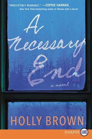 A Necessary End: A Novel de Holly Brown