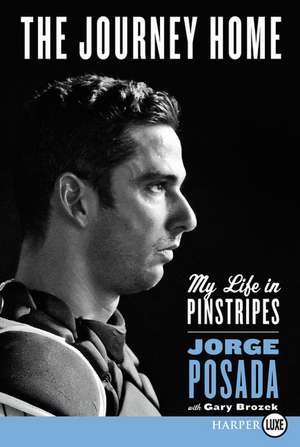 The Journey Home: My Life in PInstripes de Jorge Posada