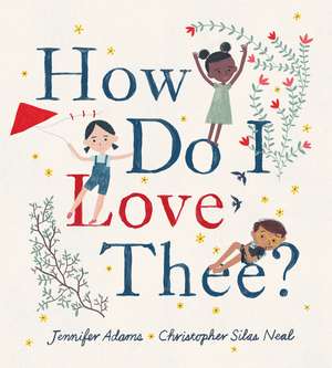 How Do I Love Thee?: A Valentine's Day Book For Kids de Jennifer Adams