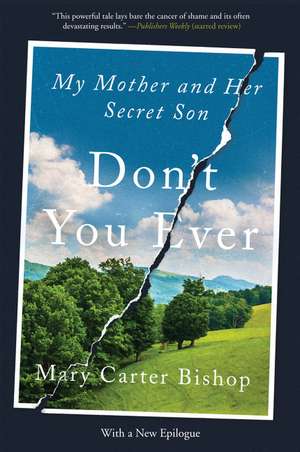 Don't You Ever: My Mother and Her Secret Son de Mary Carter Bishop