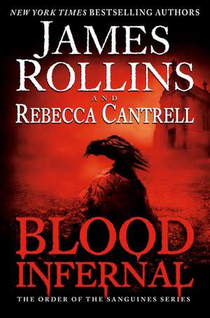 Blood Infernal: The Order of the Sanguines Series de James Rollins
